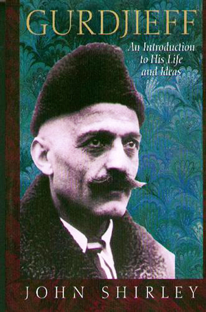 Gurdjieff: An Introduction to His Life and Ideas